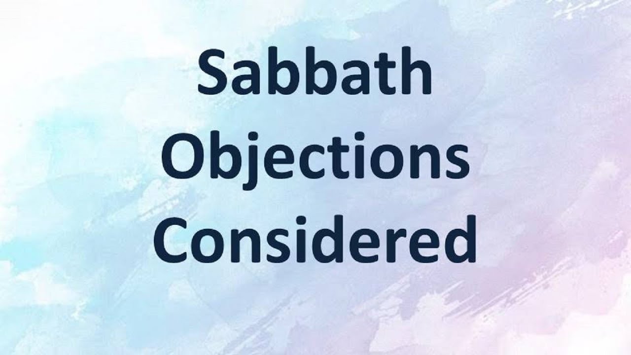 Sabbath Objections Considered Part 3